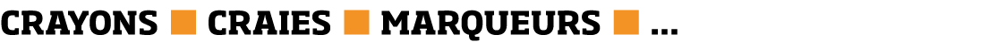 CRAYONS   CRAIES   MARQUEURS      
