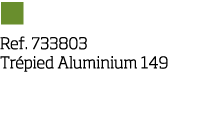   Ref  733803 Tr pied Aluminium 149