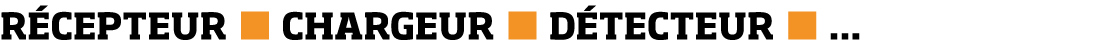 R CEPTEUR   CHARGEUR   D TECTEUR      
