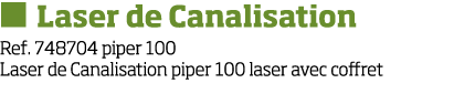   Laser de Canalisation Ref  748704 piper 100 Laser de Canalisation piper 100 laser avec coffret