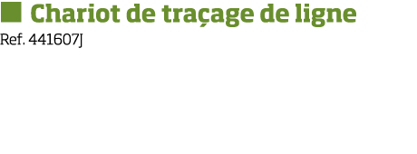   Chariot de tra age de ligne Ref  441607J