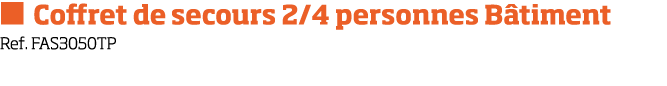   Coffret de secours 2 4 personnes B timent Ref  FAS3050TP