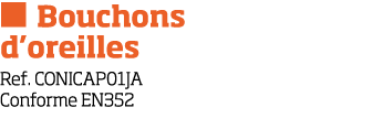   Bouchons d oreilles Ref  CONICAP01JA Conforme EN352