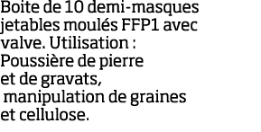 Boite de 10 demi-masques jetables moul s FFP1 avec valve  Utilisation : Poussi re de pierre et de gravats, manipulati   