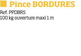   Pince BORDURES Ref  PPDBR5 100 kg ouverture maxi 1 m