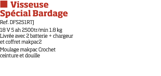   Visseuse Sp cial Bardage Ref  DFS251RTJ 18 V 5 ah 2500tr min 1 8 kg Livr e avec 2 batterie + chargeur et coffret ma   