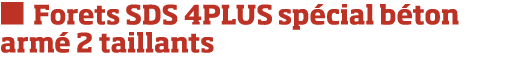  Forets SDS 4PLUS sp cial b ton arm  2 taillants 