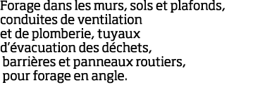 Forage dans les murs, sols et plafonds, conduites de ventilation et de plomberie, tuyaux d  vacuation des d chets, ba   
