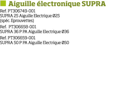   Aiguille  lectronique SUPRA Ref  PT306749-001 SUPRA 25 Aiguille Electrique  25 (sp c  Eprouvettes) Ref  PT306658-00   