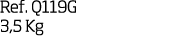 Ref  Q119G 3,5 Kg