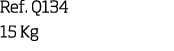 Ref  Q134 15 Kg
