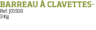 Barreau   clavettesRef  J01916 3 Kg