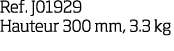 Ref  J01929 Hauteur 300 mm, 3 3 kg