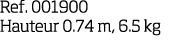Ref  001900 Hauteur 0 74 m, 6 5 kg