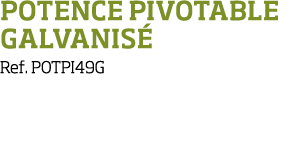 Potence pivotable galvanis  Ref  POTPI49G