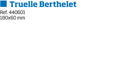   Truelle Berthelet Ref  440601 180x60 mm