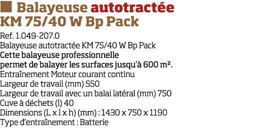   Balayeuse autotract e KM 75 40 W Bp Pack Ref  1 049-207 0 Balayeuse autotract e KM 75 40 W Bp Pack Cette balayeuse    