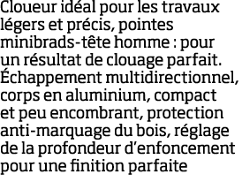 Cloueur id al pour les travaux l gers et pr cis, pointes minibrads-t te homme : pour un r sultat de clouage parfait     