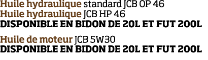 Huile hydraulique standard JCB OP 46 Huile hydraulique JCB HP 46 DISPONIBLE EN BIDON DE 20L ET FUT 200L Huile de mote   