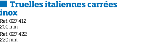   Truelles italiennes carr es inox Ref  027 412 200 mm Ref  027 422 220 mm