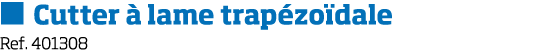   Cutter   lame trap zo dale Ref  401308